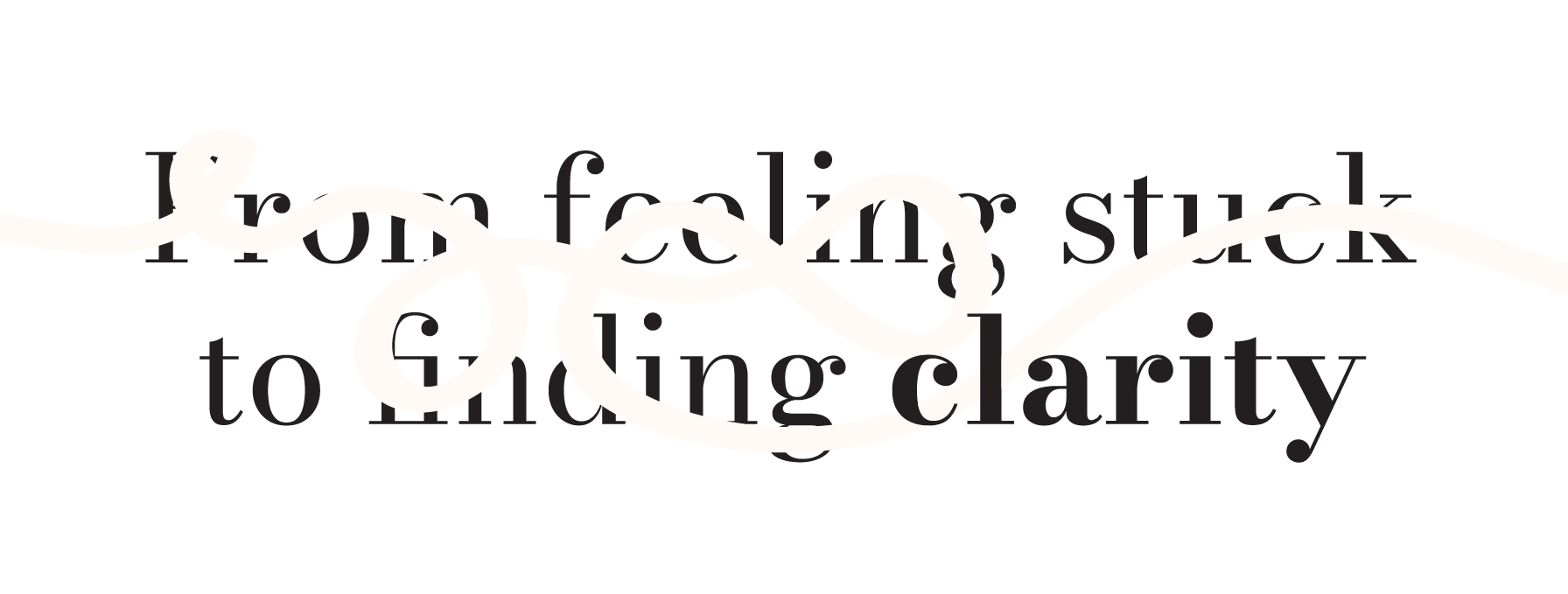 From feeling stuck to ﬁnding clarity